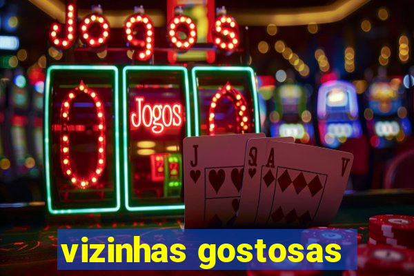 vizinhas gostosas